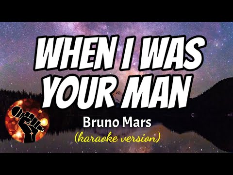 WHEN I WAS YOUR MAN – BRUNO MARS (karaoke version)