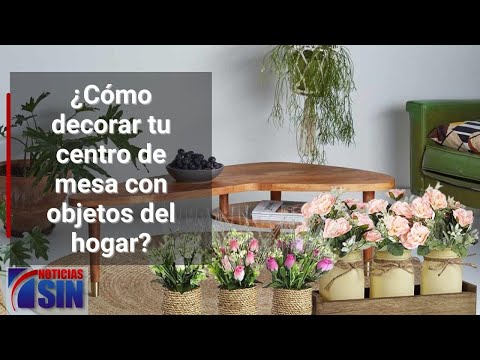 Decorar un centro de mesa con objetos del hogar