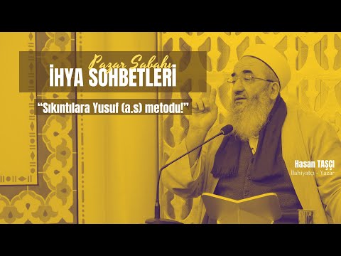 Pazar Sabahı İhya Sohbetleri | Ahmet Taşçı - "Sıkıntılara Yusuf (a.s) metodu!"