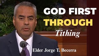 Putting God First Through Tithing _ By Elder Jorge T. Becerra