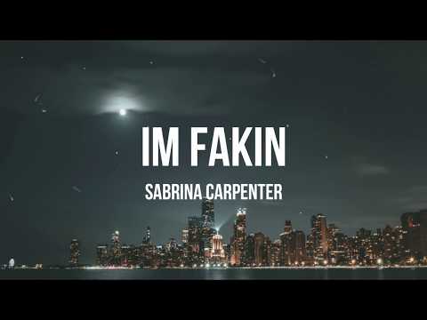 Sabrina Carpenter - I'm Fakin ( Lyrics )