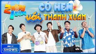 CÓ HẸN VỚI THANH XUÂN - Những giây phút đáng nhớ nhất tại 2 Ngày 1 Đêm
