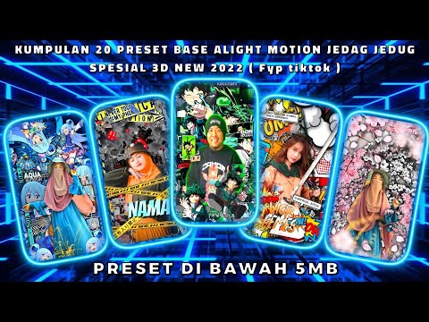 KUMPULAN 20 PRESET BASE ALIGHT MOTION JEDAG JEDUG SPESIAL 3D TERBARU 2022 | DIBAWAH 5MB | FYP TIKTOK