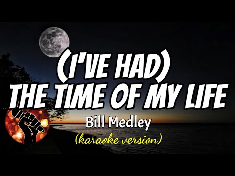 I HAD THE TIME OF MY LIFE – BILL MEDLEY (karaoke version)