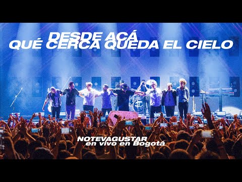 No Te Va Gustar - Desde Acá Qué Cerca Queda El Cielo (En vivo en Bogotá)