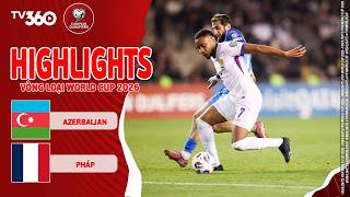 HIGHLIGHTS AZERBAIJAN VS PHÁP: MỞ MÀN GÂY CHẤN ĐỘNG, TĂNG TỐC ĐẢO CHIỀU THẾ CỜ | VLWC 2026