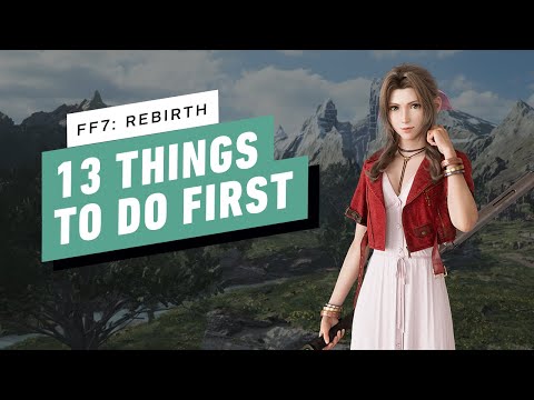 FF7 Rebirth - 13 Things To Do First