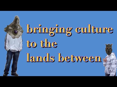 bringing culture to the lands between