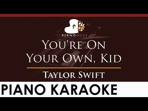 Taylor Swift – You’re On Your Own, Kid – HIGHER Key (Piano Karaoke Instrumental)