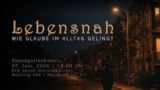 LEBENSNAH - Wie Glaube im Alltag gelingt | Abendgottesdienst am 07.06.2026 | Raul Hamburger