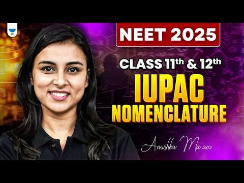 NEET 2025 UDAAN: IUPAC Nomenclature | Organic Chemistry | One Shot | Anushka Choudhary