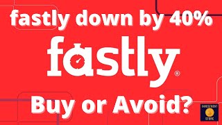Fastly Stock - 40% drop in share price [Buy or Avoid?]