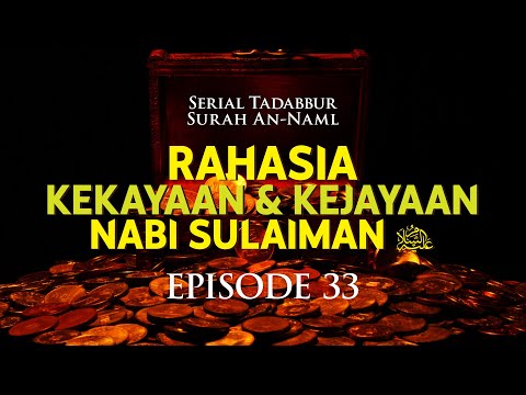 Rahasia Kekayaan dan Kejayaan Nabi Sulaiman ‘Alaihis Salâm [Episode 33]