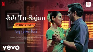 Jab Tu Sajan - Lyric Video | Aap Jaisa Koi | R. Madhavan, Fatima | Rochak, Mohit