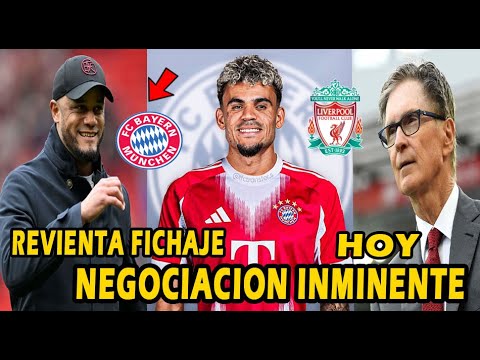 PRENSA ALEMANA¡¡ OPERACION LUIS DIAZ BAYERN MUNICH OK NEGOCIACION CON LIVERPOOL