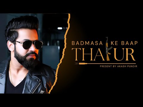 Badmasa Ke Baap Thakur - New Rajputana Song | Rajveer Shishodia, Akash Pundir, Vikas Karora