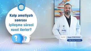 Kalp Ameliyatı Sonrası İyileşme Hakkında Bilmeniz Gerekenler