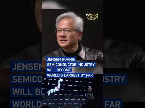 Jensen Huang: Semiconductor industry will become world's largest by far #worldnow