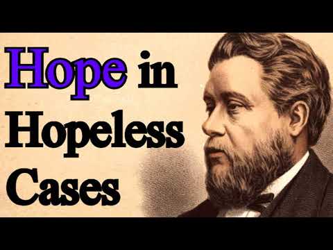 Hope in Hopeless Cases - Charles Spurgeon Sermon