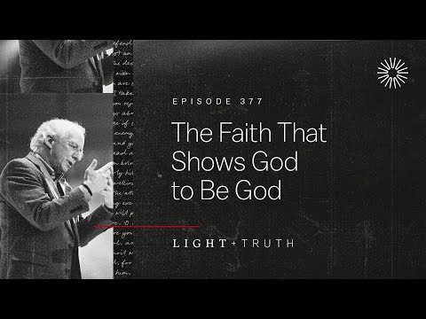 The Faith That Shows God to Be God