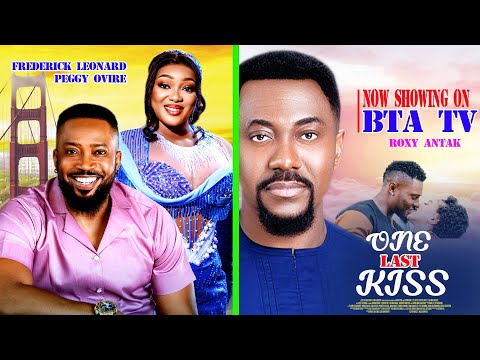 ONE LAST KISS (FREDERICK LEONARD, PEGGY OVIRE, ROXY ANTAK) - latest Nigerian Movie 2024