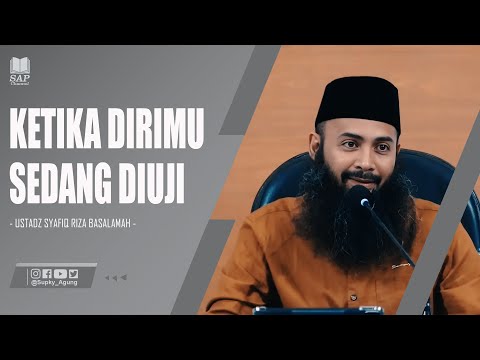 KETIKA DIRIMU SEDANG DIUJI | USTADZ SYAFIQ RIZA BASALAMAH