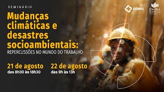 Seminário "Mudanças Climáticas e Desastres Socioambientais" - Dia 2