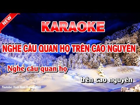 Karaoke Nghe Câu Quan Họ Trên Cao Nguyên Tone Nữ