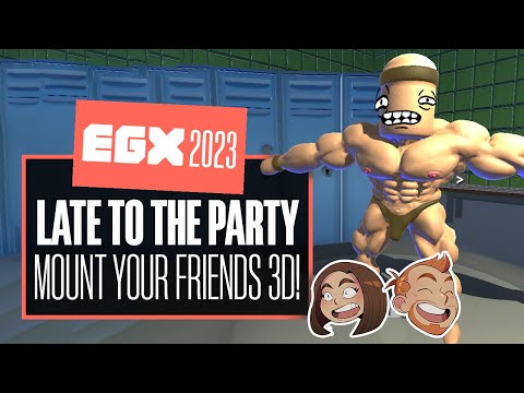 Let's Play Mount Your Friends 3D - LATE TO THE PARTY! - EGX 2023