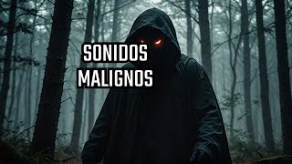 Has Oído Estos Sonidos Señales de que Algo Maligno se Acerca