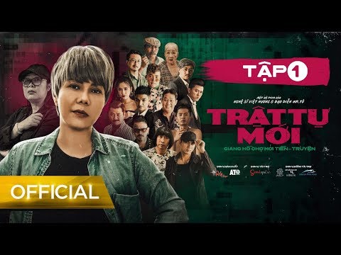 TRẬT TỰ MỚI - TẬP 1 (GIANG HỒ CHỢ MỚI TIỀN TRUYỆN) | VIỆT HƯƠNG, QUÁCH NGỌC TUYÊN, HỨA MINH ĐẠT