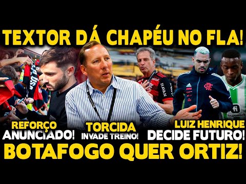 TEXTOR QUER LEVAR GERAL! FLA TOMA CHAPÉU DO BOTA QUE LEVA LUÍS HENRIQUE E QUER ORTIZ! VIÑA NO TREINO