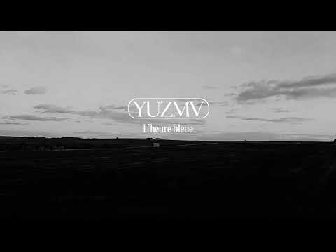 YUZMV - L'heure bleue (Lyrics)