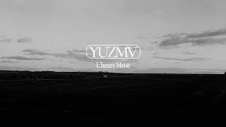 YUZMV - L'heure bleue (Lyrics)