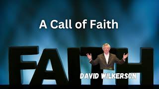 David Wilkerson - A Call of Faith
