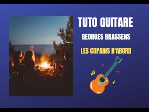 Apprendre à jouer - Les copains d'abord de Georges Brassens à la guitare