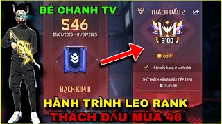 HÀNH TRÌNH LEO RANK TỪ BẠCH KIM LÊN THÁCH ĐẤU MÙA 46 | BÉ CHANH TV