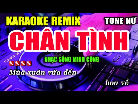 Chân Tình Karaoke Nhạc Sống Remix Tone Nữ Hay Nhất – Dễ Hát Nhất