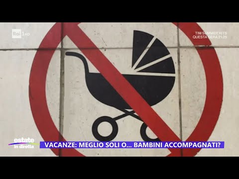 Vacanze: meglio soli o...bambini accompagnati? - Estate in diretta 19/07/2024