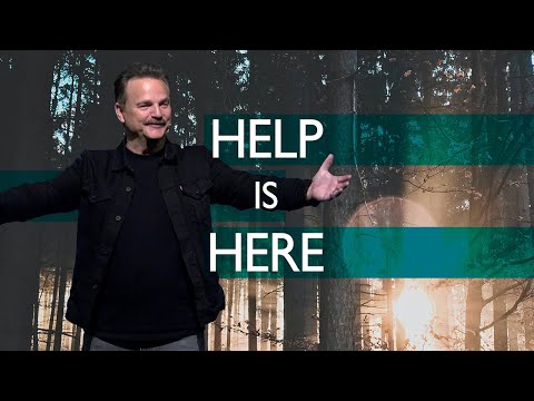 Help Is Here - Part 4 | Will McCain | May 7, 2023