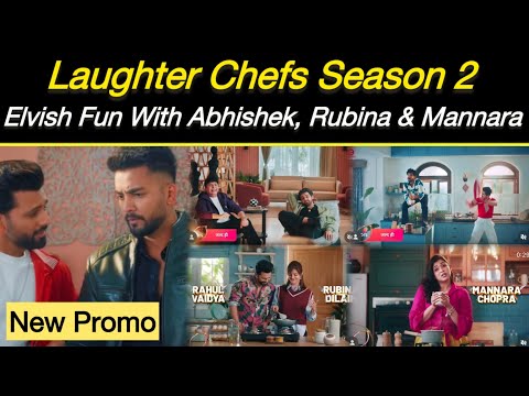 Laughter Chefs Season 2 PROMO | Elvish, Rahul, Rubina, Mannara, Abhishek, Samarth, Vicky, Sudesh