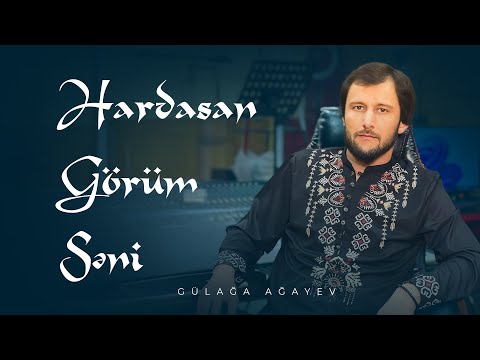 Gulaga Agayev - Hardasan Gorum Seni 2025 (Official Video)