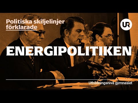 Politiska skiljelinjer: energipolitiken | SAMHÄLLSKUNSKAP FÖRKLARAD | Gymnasiet
