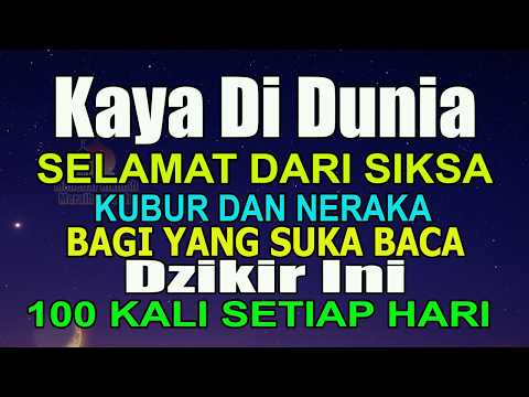 BACA 100x DZIKIR PENDEK INI SETIAP HARI, KAYA DIDUNIA TIDAK DISIKSA SELAMANYA DI ALAM KUBUR & NERAKA