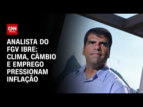 ​Analista do FGV Ibre: Clima, câmbio e emprego pressionam inflação | CNN PRIME TIME