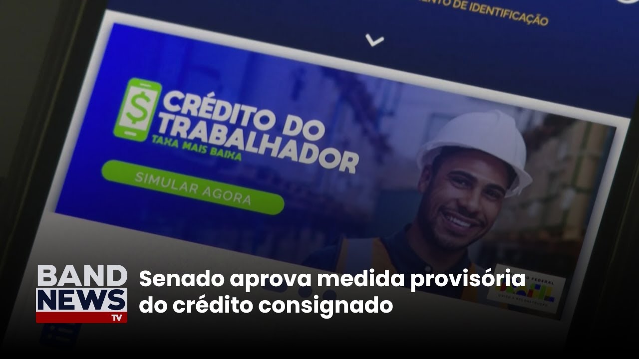 Senado aprova medida provisória do crédito consignado | BandNews TV