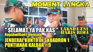 JENDERAL KUNTO DI SKUADRON 1 PONTIANAK  KALBAR #9 " SELAMAT YA PAK KAS " | KOGABWILHAN I MENYALA
