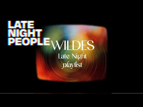 Late Night Indie Playlist - WILDES Guest Mix