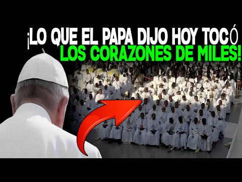 ÚLTIMA HORA! ¡LO QUE EL PAPA DIJO HOY TOCÓ LOS CORAZONES DE MILES!