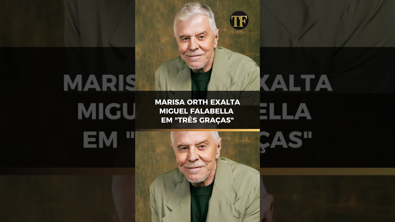 Marisa Orth elogia Miguel Falabella em ‘Três Graças’: “Difícil o papel dele”